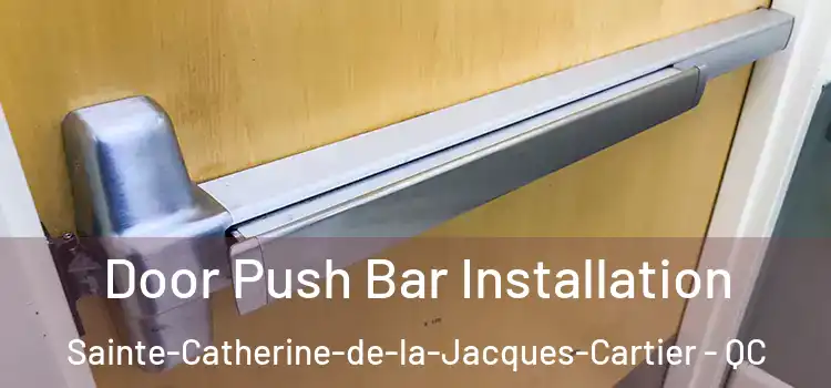 Door Push Bar Installation Sainte-Catherine-de-la-Jacques-Cartier - QC