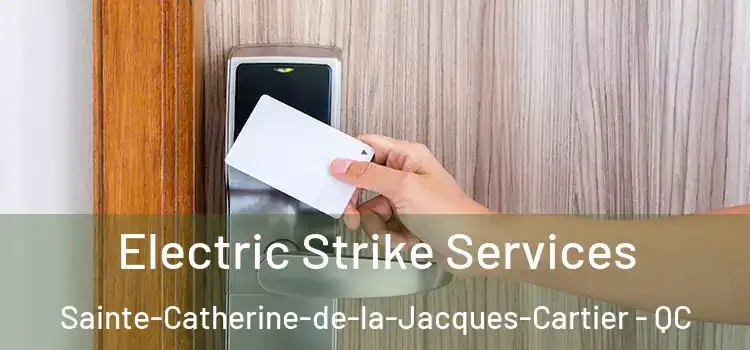 Electric Strike Services Sainte-Catherine-de-la-Jacques-Cartier - QC