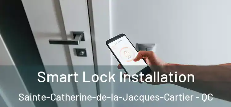  Smart Lock Installation Sainte-Catherine-de-la-Jacques-Cartier - QC